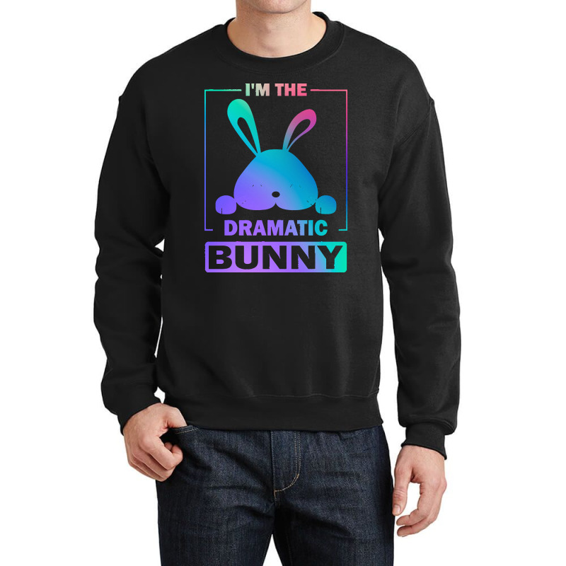 Im The Dramatic Bunny T  Shirt Funny Painted Bunny, I'm The Dramatic B Crewneck Sweatshirt by gaylordlily369 | Artistshot