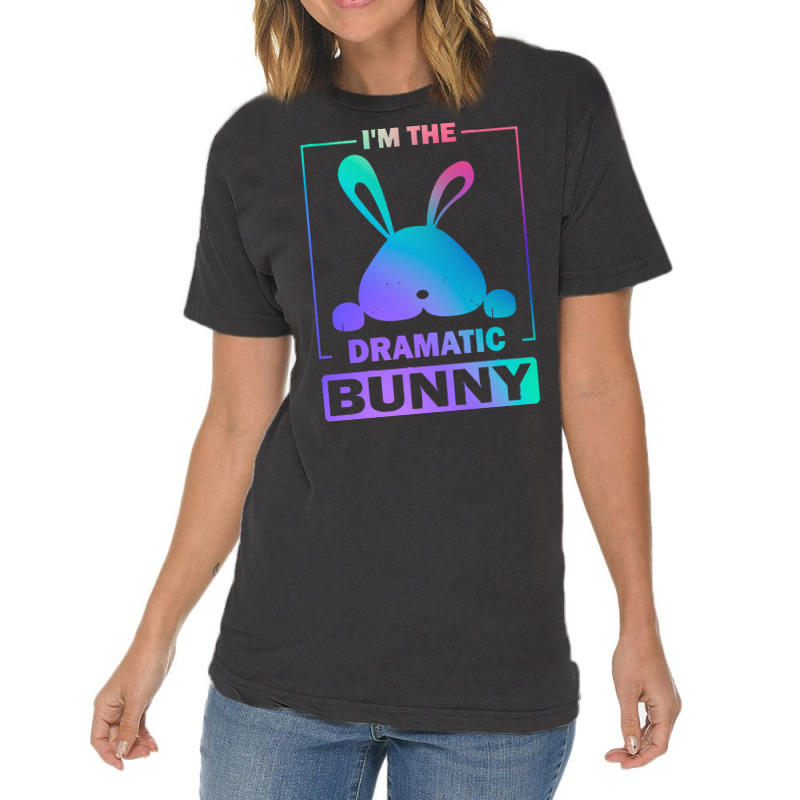 Im The Dramatic Bunny T  Shirt Funny Painted Bunny, I'm The Dramatic B Vintage T-Shirt by gaylordlily369 | Artistshot