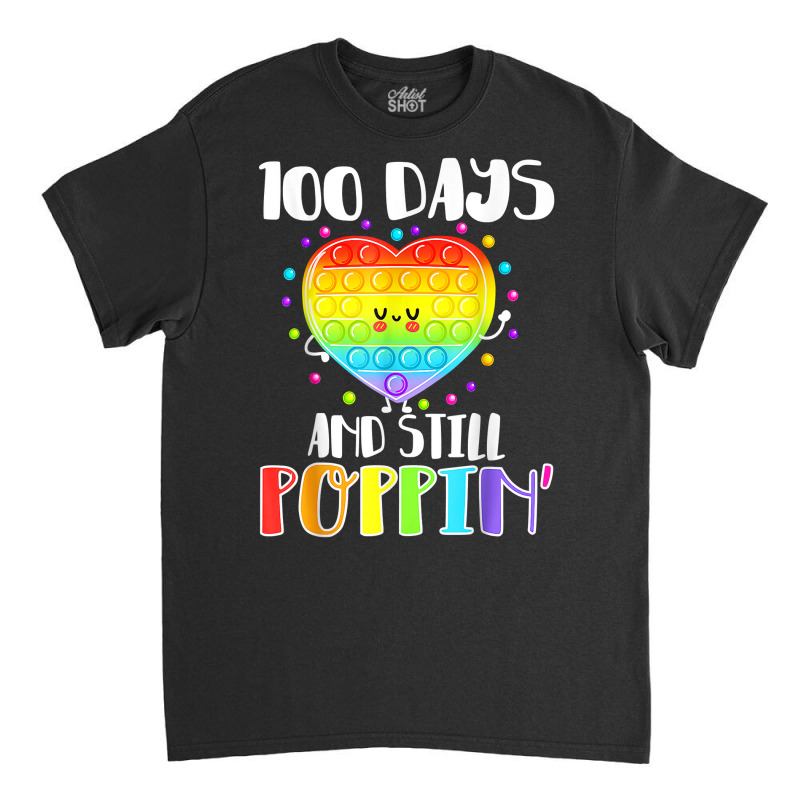 Happy 100 Days Of School And Still Poppin 100th Day Pop It T Shirt Classic T-shirt | Artistshot