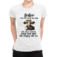 Cow Heifer I Will Put You In The Trunk And Help People Look Foryou Sto Ladies Fitted T-shirt | Artistshot