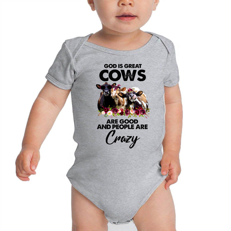 God Is Great Cows Are Good And People Are Crazy Baby Bodysuit | Artistshot