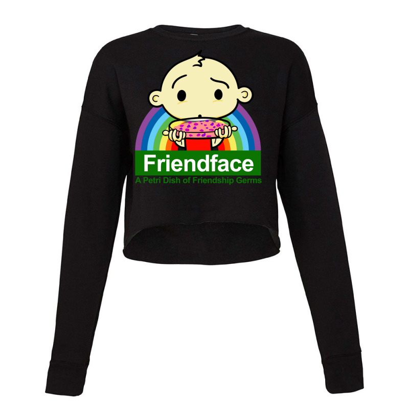 Friendface   A Petri Dish Of Friendship Germs Cropped Sweater by drennfarchal | Artistshot