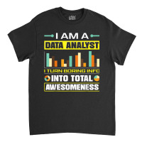 Data Analytics Data Engineering Funny Data Analyst Joke T Shirt Classic T-shirt | Artistshot