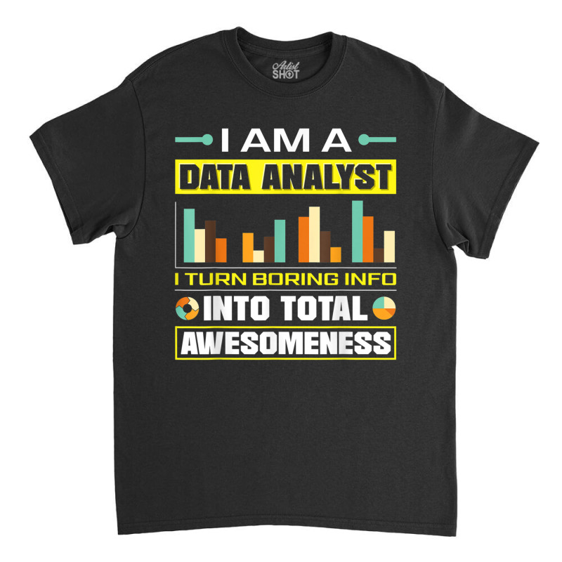 Data Analytics Data Engineering Funny Data Analyst Joke T Shirt Classic T-shirt by mauthe | Artistshot