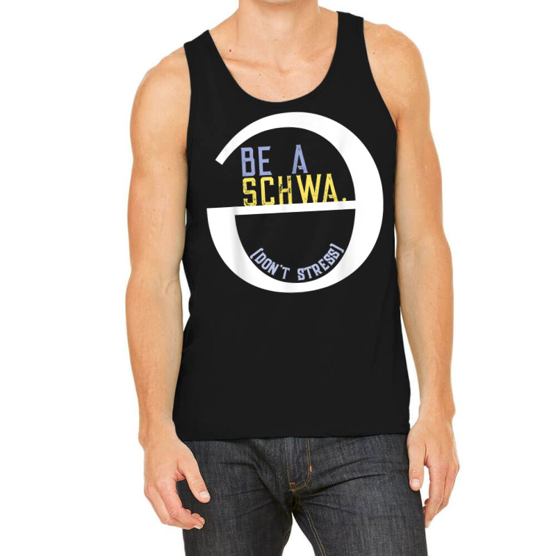 Be A Schwa Don't Stress Fun Phonics Speech Pathologist Shirt Tank Top | Artistshot