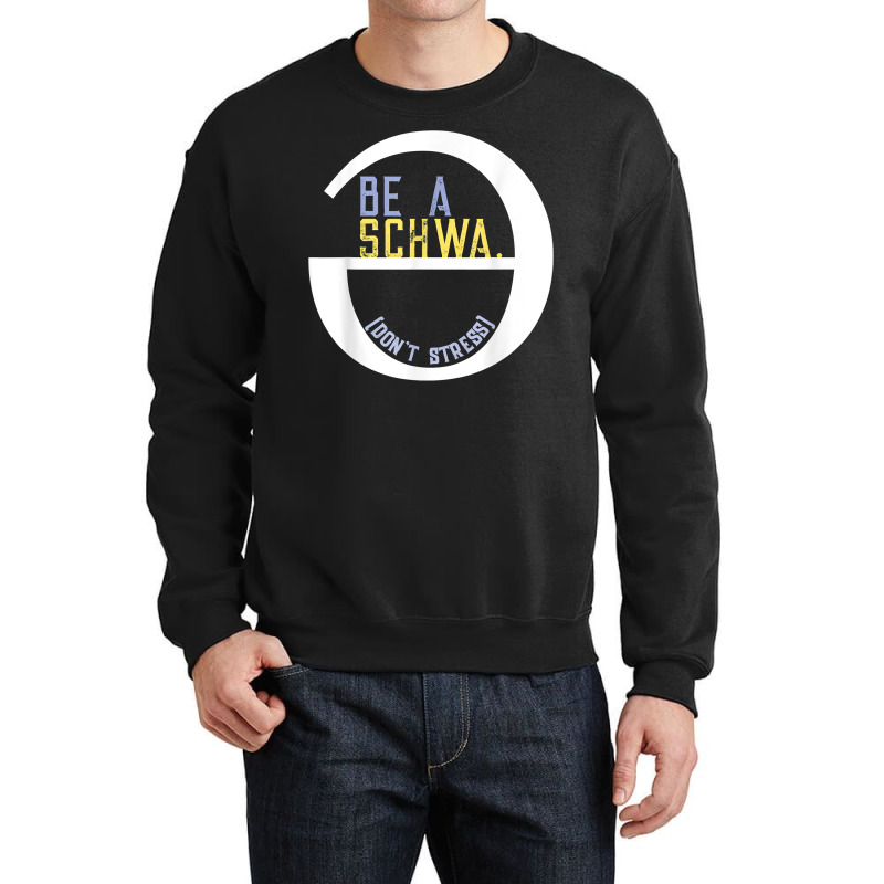 Be A Schwa Don't Stress Fun Phonics Speech Pathologist Shirt Crewneck Sweatshirt | Artistshot