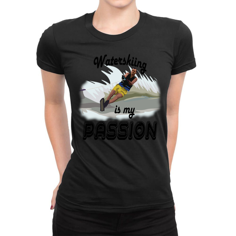 Waterskiing Is My Passion Ladies Fitted T-Shirt by Atep | Artistshot