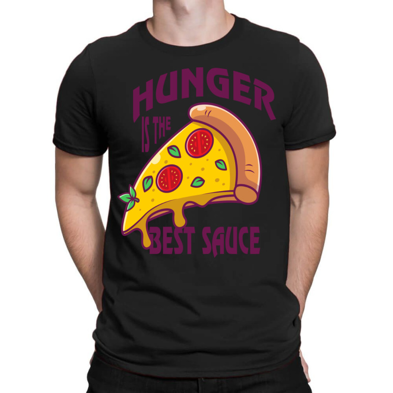 Hunger Is The Best Sauce And Spice Hunger Quotes T-shirt | Artistshot