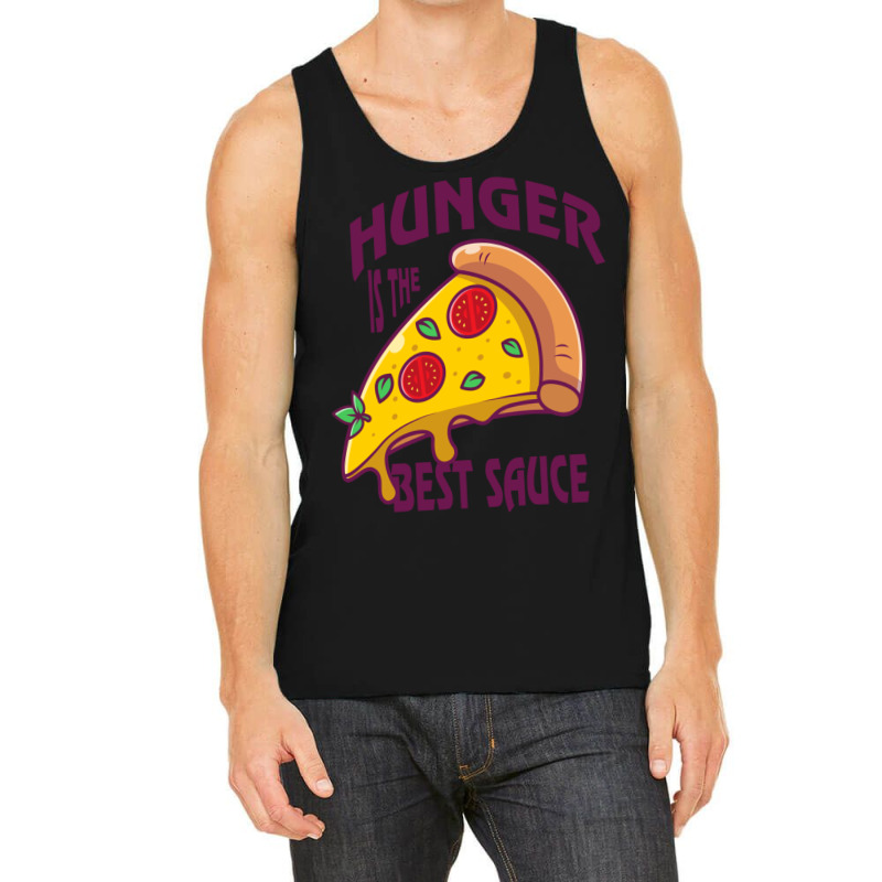 Hunger Is The Best Sauce And Spice Hunger Quotes Tank Top | Artistshot