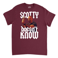 Scotty Doesn't Know Classic T-shirt | Artistshot