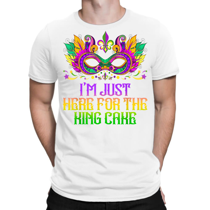 I'm Just Here For Mardi Gras King Cake Funny Carnival Party T Shirt T-shirt | Artistshot