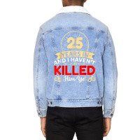 25 Years In & I Haven't Killed Him Yet   Married Couple T Shirt Unisex Sherpa-lined Denim Jacket | Artistshot