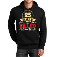 25 Years In & I Haven't Killed Him Yet   Married Couple T Shirt Unisex Hoodie | Artistshot