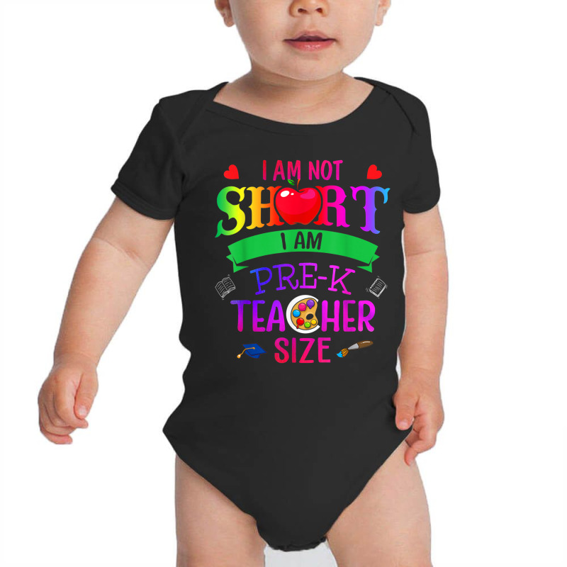 Teacher Day I'm Not Short I'm Pre K Teacher Size T Shirt Baby Bodysuit | Artistshot