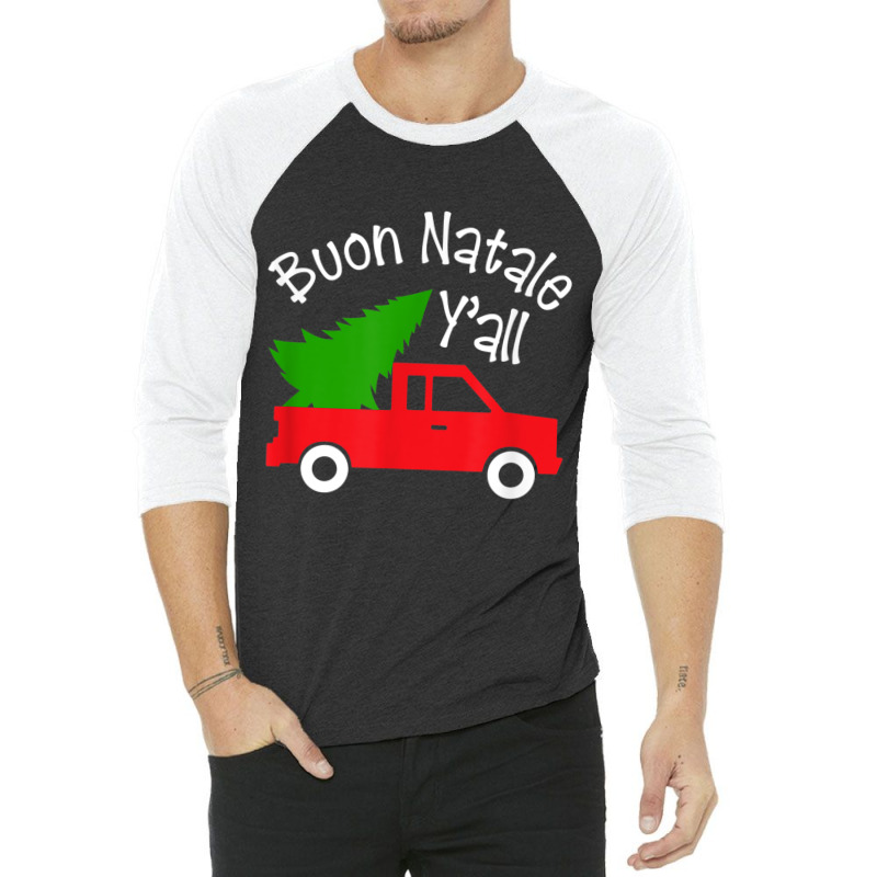 Buon Natale Italian Christmas  Y'all Funny Italy Red Truck T Shirt 3/4 Sleeve Shirt by kleebbi | Artistshot