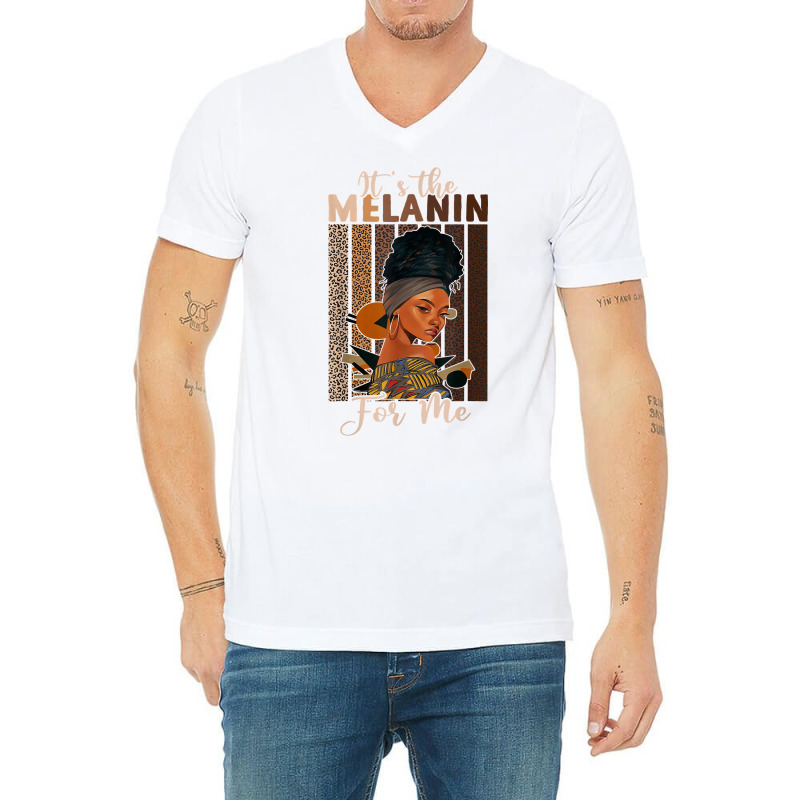 It's The Melanin For Me Proud Of Black Skin Tone Women T Shirt V-neck Tee | Artistshot