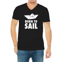 Born To Sail V-neck Tee | Artistshot