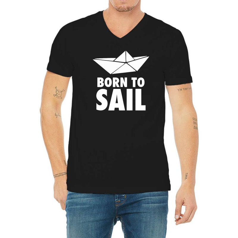 Born To Sail V-neck Tee | Artistshot