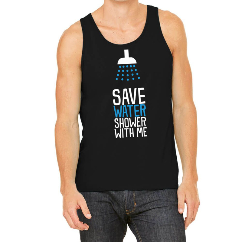 Funny Save Water Shower With Me Tank Top | Artistshot