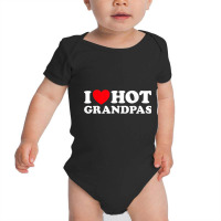 I Love Hot Grandpas Funny Grand Dad Gilf Mature Dating T Shirt Baby Bodysuit | Artistshot