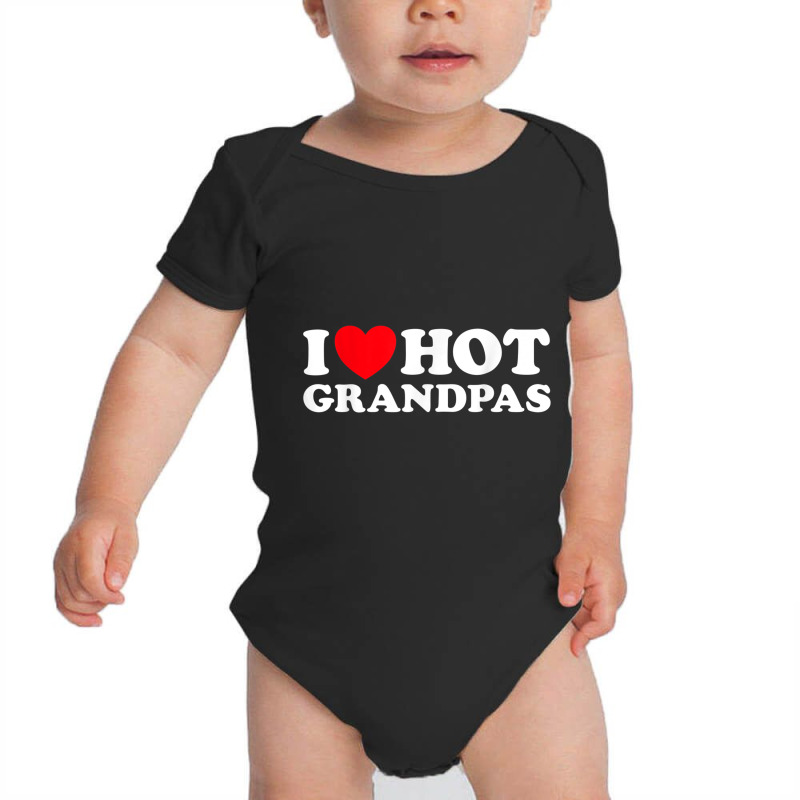 I Love Hot Grandpas Funny Grand Dad Gilf Mature Dating T Shirt Baby Bodysuit by chomibe | Artistshot