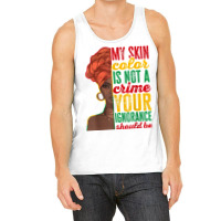 My Skin Color Is Not A Crime Black History Month T Shirt Tank Top | Artistshot