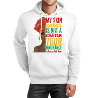 My Skin Color Is Not A Crime Black History Month T Shirt Unisex Hoodie | Artistshot