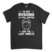 Procrastinating Alarm Clock Procrastinator Work Time T Shirt Classic T-shirt | Artistshot