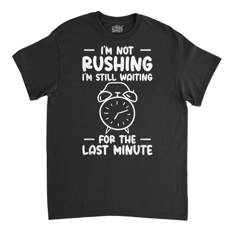 Procrastinating Alarm Clock Procrastinator Work Time T Shirt Classic T-shirt by mal1o2poncio | Artistshot