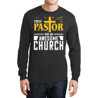 This Pastor Has Awesome Church Long Sleeve Shirts | Artistshot