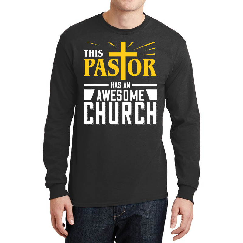 This Pastor Has Awesome Church Long Sleeve Shirts by AURRADILLARD | Artistshot