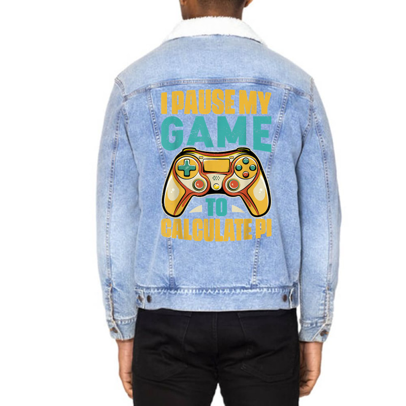 Pi Day Gamer I Pause My Game To Calculate Pi Gaming 3.14 Pi T Shirt Unisex Sherpa-Lined Denim Jacket by corrinwpxbilal | Artistshot