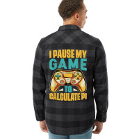 Pi Day Gamer I Pause My Game To Calculate Pi Gaming 3.14 Pi T Shirt Flannel Shirt | Artistshot