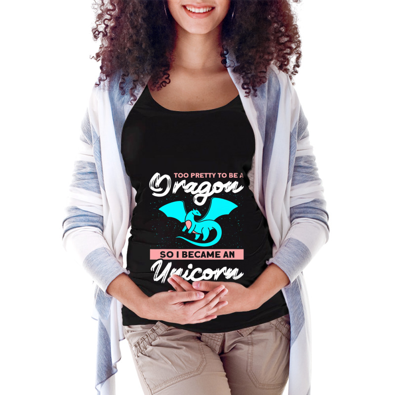 Too Pretty To Be A Dragon So I Became An Unicorn Dragon Maternity Scoop Neck T-shirt by AURRADILLARD | Artistshot