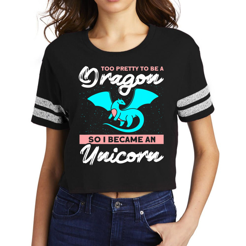 Too Pretty To Be A Dragon So I Became An Unicorn Dragon Scorecard Crop Tee by AURRADILLARD | Artistshot