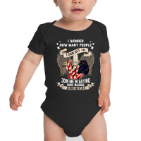 I Wonder How Many People Join Me Is Saying God Bless America T Shirt Baby Bodysuit | Artistshot