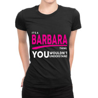 Barbara Thing You Wouldn't Understand Ladies Fitted T-shirt | Artistshot