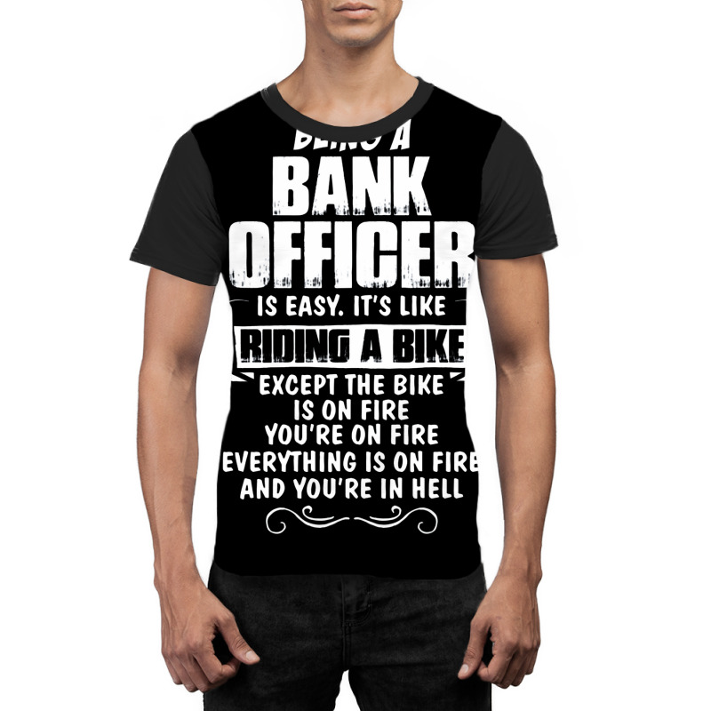 Being A Bank Officer Graphic T-shirt by sugirah | Artistshot