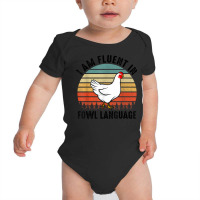 Funny I Am Fluent Fowl Language,retro Chicken,chicken Lover T Shirt Baby Bodysuit | Artistshot