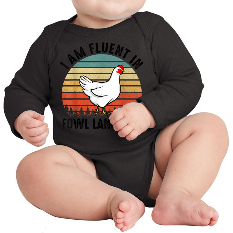 Funny I Am Fluent Fowl Language,retro Chicken,chicken Lover T Shirt Long Sleeve Baby Bodysuit by berkenby | Artistshot