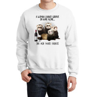 A Woman Cannot Survive On Wine Alone She Also Needs Ferrets Crewneck Sweatshirt | Artistshot