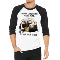 A Woman Cannot Survive On Wine Alone She Also Needs Ferrets 3/4 Sleeve Shirt | Artistshot