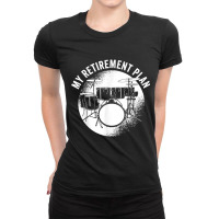 Drumming  Drummers  Drum Instrument  My Retirement Plan T Shirt Ladies Fitted T-shirt | Artistshot