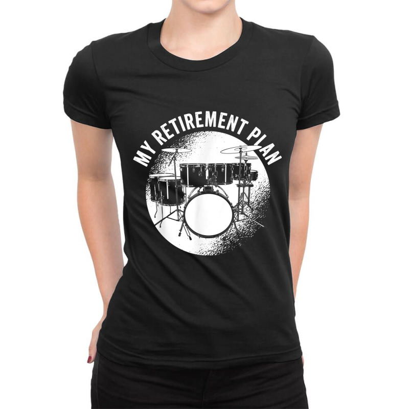 Drumming  Drummers  Drum Instrument  My Retirement Plan T Shirt Ladies Fitted T-Shirt by mauthe | Artistshot