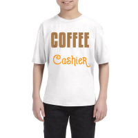 Step Aside Coffee. This Is A Job For Cashier Profession Care T Shirt Youth Tee | Artistshot