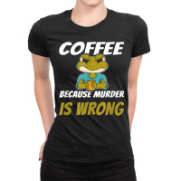 Coffee Because Murder Is Wrong Angry Frog Drinking Coffee T Shirt Ladies Fitted T-shirt | Artistshot