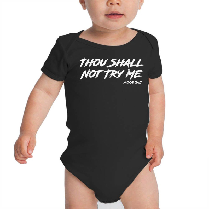 Thou Shall Not Try Me Mood 247 Brush Vintage Ripped Script T Shirt Baby Bodysuit | Artistshot