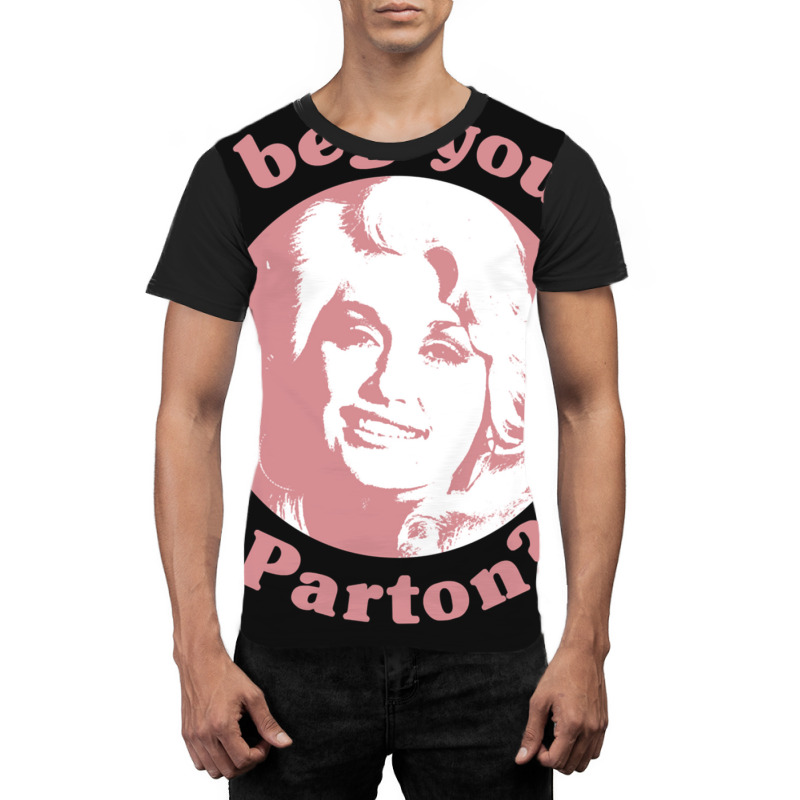 I Beg Your Parton F Graphic T-shirt | Artistshot