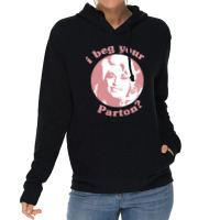 I Beg Your Parton F Lightweight Hoodie | Artistshot