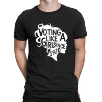 Voting Like A Girl Since 1920 19th Amendment Anniversary 100 T-shirt | Artistshot